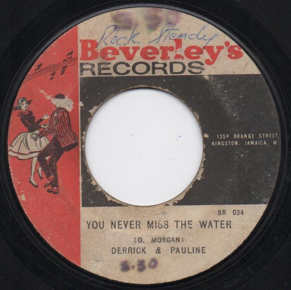 Derrick Morgan, Derrick & Pauline - You Never Miss The Water / Got You On My Mind