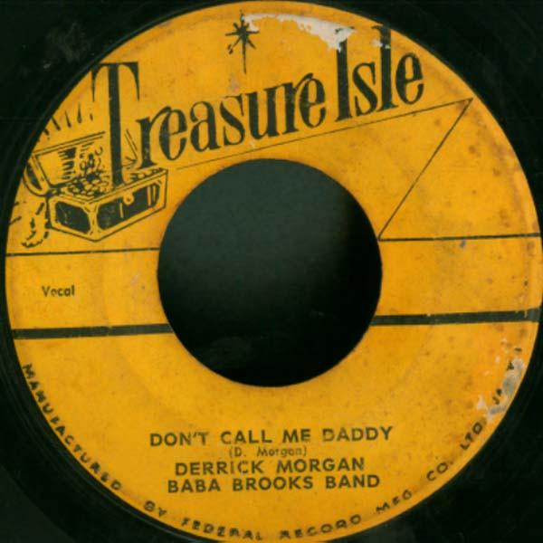 Derrick Morgan, The Baba Brooks Band - Don't Call Me Daddy / Girls Town Ska