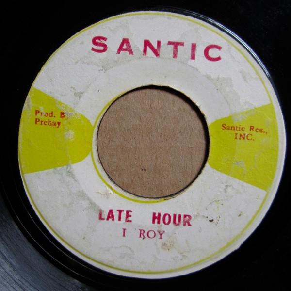 I-Roy, Leonard Santic All Stars - Late Hour / Santic Rock