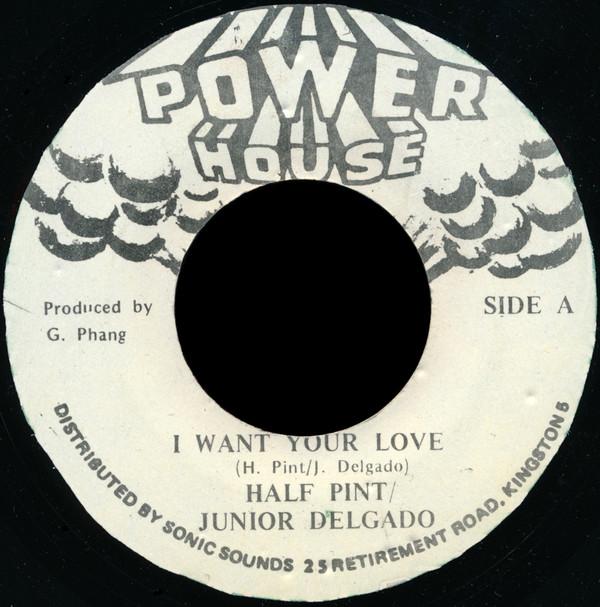 Junior Delgado, Half Pint (3) - I Want Your Love