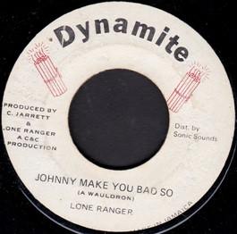 Lone Ranger - Johnny Make You Bad So