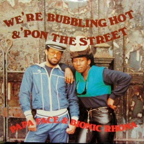 Papa Face, Bionic Rhona - We're Bubbling Hot / Pon The Street
