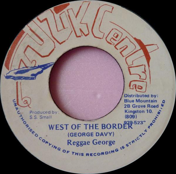 Reggae George - West Of The Border