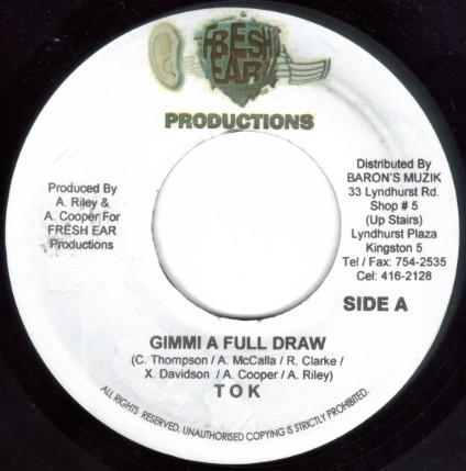 T.O.K. - Gimmi A Full Draw