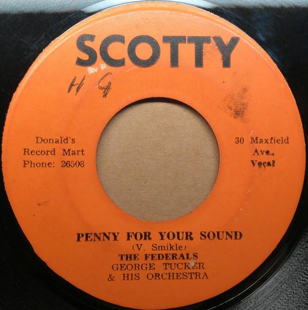 The Federals, George Tucker  & His Orchestra - I've Passed This Way / Penny For Your Sound