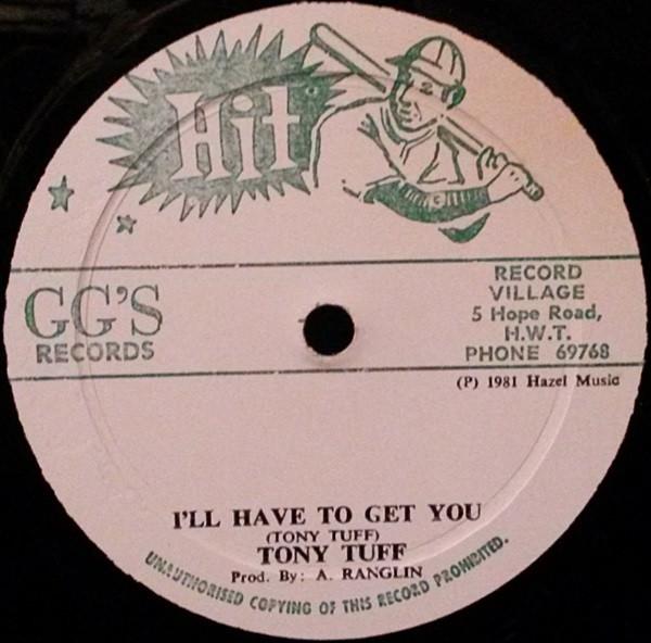 Tony Tuff - I'll Have To Get You